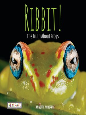 cover image of Ribbit! the Truth About Frogs